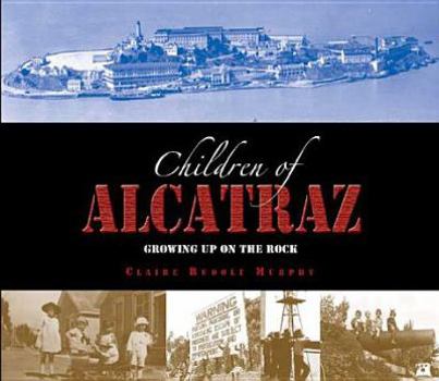 Hardcover Children of Alcatraz: Growing Up on the Rock Book