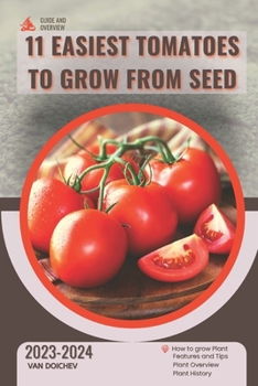 11 Easiest Tomatoes to Grow From Seed: Guide and overview