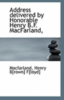 Paperback Address Delivered by Honorable Henry B.F. Macfarland, Book