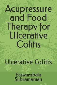 Acupressure and Food Therapy for Ulcerative Colitis: Ulcerative Colitis (Medical Books for Common People - Part 2)