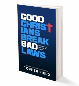 Paperback Good Christians Break Bad Laws: Obeying God in a Fallen World Book