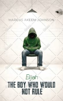 Paperback Elijah The Boy Who Would Not Rule Book