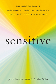 Hardcover Sensitive: The Hidden Power of the Highly Sensitive Person in a Loud, Fast, Too-Much World Book