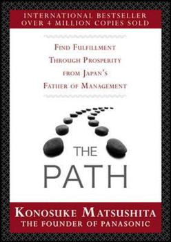 Hardcover The Path: Find Fulfillment through prosperity from Japan’s Father of Management Book