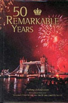 Hardcover 50 Remarkable Years: The New Elizabethan Age Book