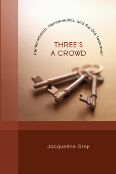 Paperback Three's a Crowd: Pentecostalism, Hermeneutics, and the Old Testament Book