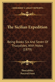 Paperback The Sicilian Expedition: Being Books Six And Seven Of Thucydides, With Notes (1879) Book