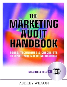 Paperback The Marketing Audit Handbook: Tools, Techniques and Checklists to Exploit Your Marketing Techniques Book