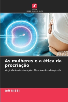 As mulheres e a ética da procriação (Portuguese Edition)