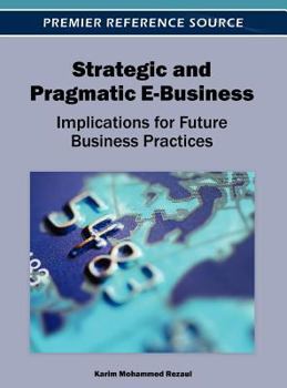 Hardcover Strategic and Pragmatic E-Business: Implications for Future Business Practices Book