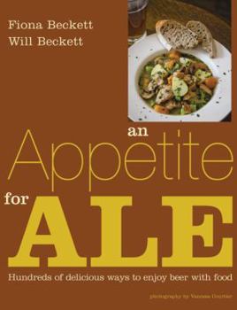 Hardcover An Appetite for Ale: Hundreds of Delicious Ways to Enjoy Beer with Food Book
