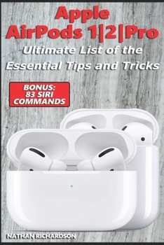 Paperback Apple AirPods 1/2/Pro - Ultimate List of the Essential Tips and Tricks (Bonus: 83 Siri Commands) Book