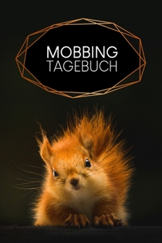 Mobbingtagebuch: Gepunktetes Notizbuch für Selbstbewusstsein, Mut und Selbstliebe | Motiv: Eichhörnchen (German Edition)
