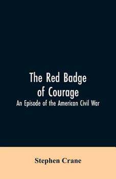 The Red Badge of Courage: An Episode of the American Civil War