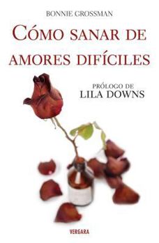 Paperback Como sanar de amores dificiles / How To Recover From Tough Love (Spanish Edition) [Spanish] Book