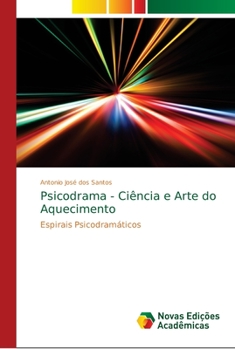 Psicodrama - Ciência e Arte do Aquecimento: Espirais Psicodramáticos