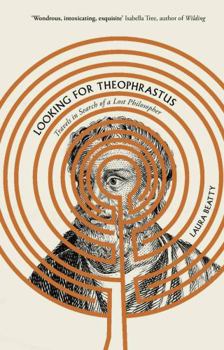 Hardcover Looking for Theophrastus: Travels in Search of a Lost Philosopher Book