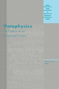 'Pataphysics: The Poetics of an Imaginary Science (Avant-Garde & Modernism Studies) - Book  of the Avant-Garde & Modernism Studies