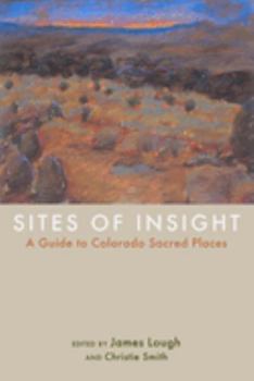 Paperback Sites of Insight: A Guide to Colorado Sacred Places Book