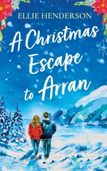 Paperback A Christmas Escape to Arran: A heart-warming and uplifting novel set in Scotland Book