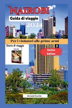 Guida turistica di Nairobi per chi visita per la prima volta: Esplorando il cuore dell'Africa orientale