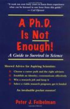 Paperback A PhD Is Not Enough: A Guide To Survival In Science Book
