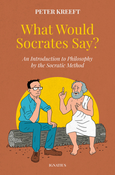 Hardcover What Would Socrates Say?: An Introduction to Philosophy by the Socratic Method Book