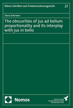 Paperback The Obscurities of Jus AD Bellum Proportionality and Its Interplay with Jus in Bello Book