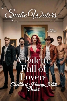 Paperback A Palette Full of Lovers: The Art of Having it All Book 3 Book