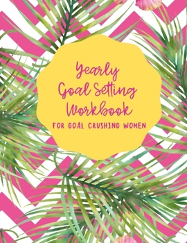 Paperback Yearly Goal Setting Workbook for Goal Crushing Women Book