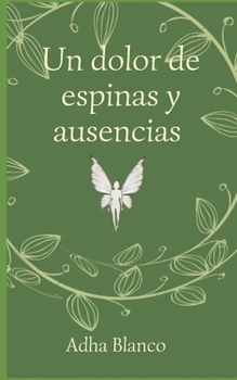 Paperback Un dolor de espinas y ausencias [Spanish] Book
