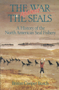 Paperback The War Against the Seals: A History of the North American Seal Fishery Book