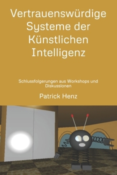 Paperback Vertrauenswürdige Systeme der Künstlichen Intelligenz: Schlussfolgerungen aus Workshops und Diskussionen [German] Book