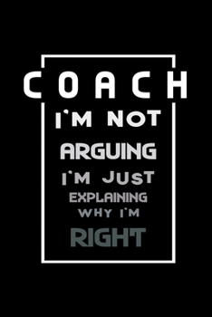 Paperback Coach i'm not arguing Im always right: 110 Game Sheets - 660 Tic-Tac-Toe Blank Games - Soft Cover Book for Kids for Traveling & Summer Vacations - Min Book