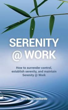 Paperback Serenity @ Work: How to surrender control, establish serenity, and maintain serenity @ work Book