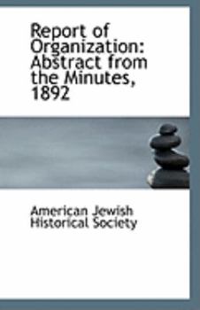 Paperback Report of Organization: Abstract from the Minutes, 1892 Book