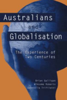 Hardcover Australians and Globalisation: The Experience of Two Centuries Book