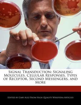 Signal Transduction : Signaling Molecules, Cellular Responses, Types of Receptor, Second Messengers, and More