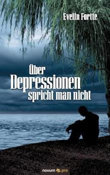 Paperback ?ber Depressionen spricht man nicht: Depressionen bestimmen mein Leben [German] Book