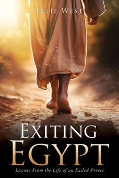 Paperback Exiting Egypt: Lessons From the Life of an Exiled Prince Book