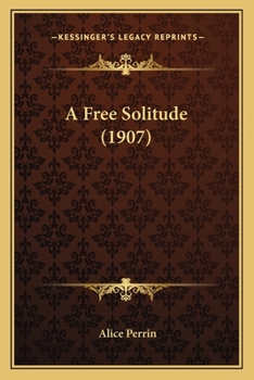 Paperback A Free Solitude (1907) Book
