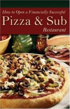 Paperback How to Open a Financially Successful Pizza & Sub Restaurant [With Companion CDROM] Book