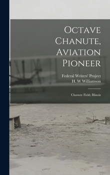 Hardcover Octave Chanute, Aviation Pioneer: Chanute Field, Illinois Book