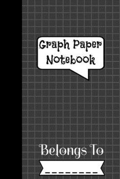 Graph Paper Notebook Belongs To: 120 pages 4x4 Quad ruled Grid Composition Graph paper notebook for Mathematics Science Graph and laboratory work for Students & Teacher