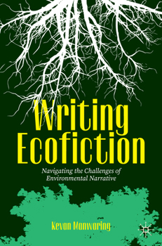 Paperback Writing Ecofiction: Navigating the Challenges of Environmental Narrative Book