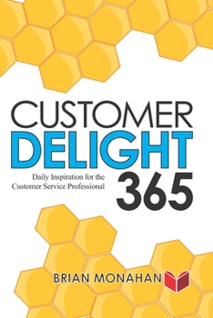 Paperback Customer Delight 365: Daily Inspiration for the Customer Service Professional Book