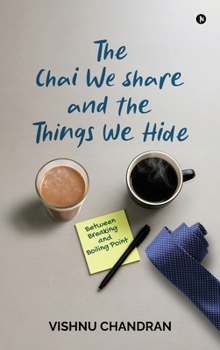 Hardcover The Chai We Share and the Things We Hide: Between Breaking and Boiling Point Book