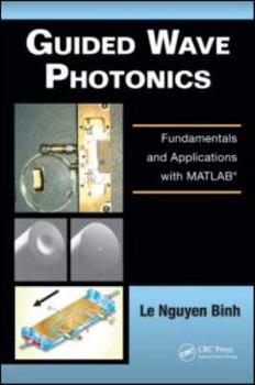 Hardcover Guided Wave Photonics: Fundamentals and Applications with MATLAB� Book