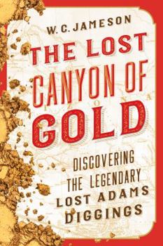 Paperback The Lost Canyon of Gold: The Discovery of the Legendary Lost Adams Diggings Book