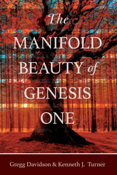 Paperback The Manifold Beauty of Genesis One: A Multi-Layered Approach Book